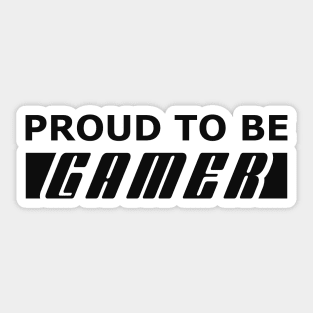 Gamer - Proud to be a gamer Sticker